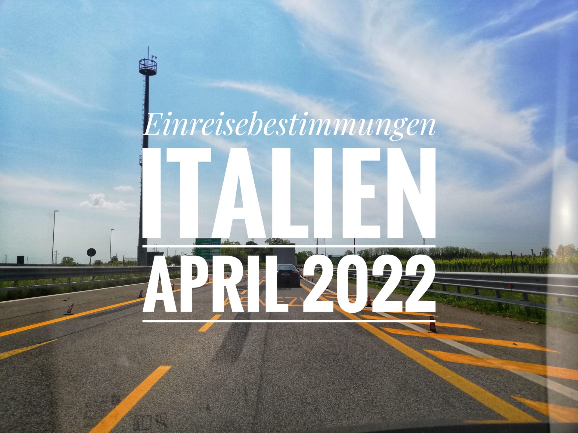 Aktuelle Einreisebestimmungen Italien - April 2022