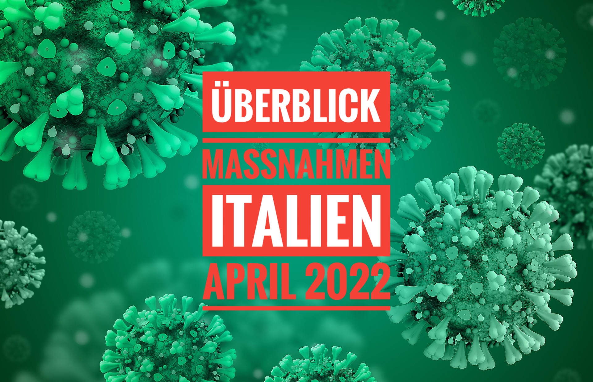 Überblick Maßnahmen in Italien vom 1. bis 30. April 2022
