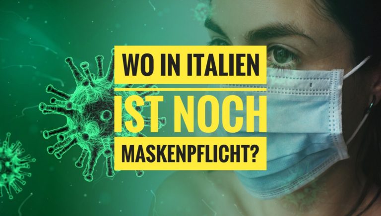 Wo in Italien ist jetzt noch Maskenpflicht? Aktualisierung Mai 2022