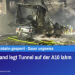 Lkw-Brand legt Tunnel auf der A10 lahm